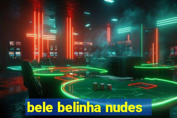 bele belinha nudes